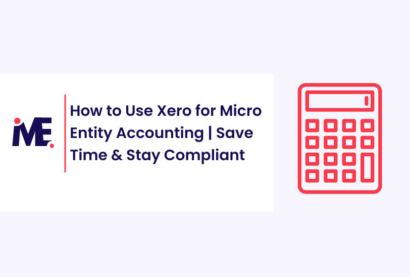 How to Use Xero for Micro Entity Accounting | Save Time & Stay Compliant