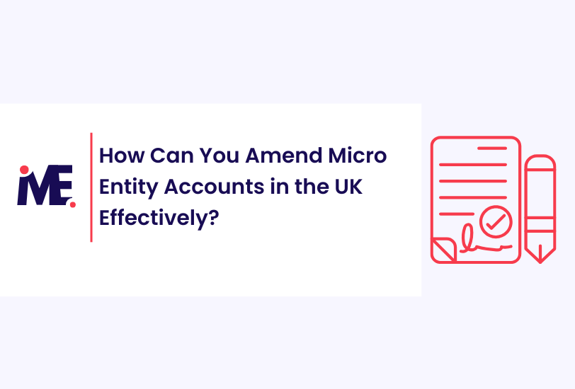 How Can You Amend Micro Entity Accounts in the UK Effectively?