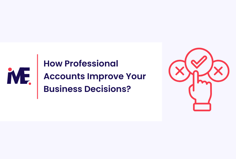 How Professional Accounts Improve Your Business Decisions?