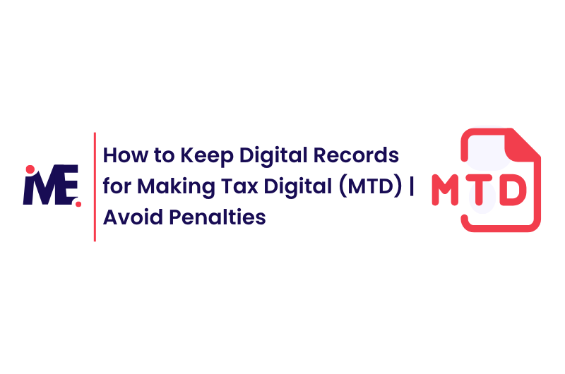 How to Keep Digital Records for Making Tax Digital (MTD) Avoid Penalties